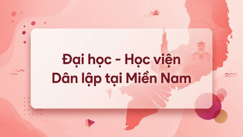 Đại học – Học viện Dân lập khu vực miền Nam